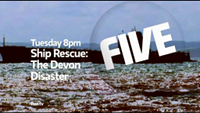 Five - Tuesday 8pm Ship Rescue: The Devon Disaster